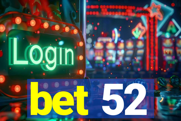 bet 52